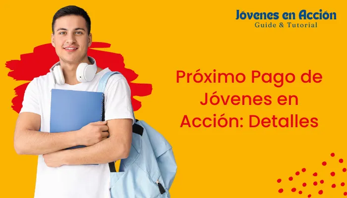 Próximo Pago de Jóvenes en Acción: Detalles