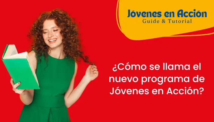 ¿Cómo se llama el nuevo programa de Jóvenes en Acción?